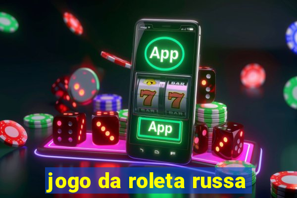 jogo da roleta russa